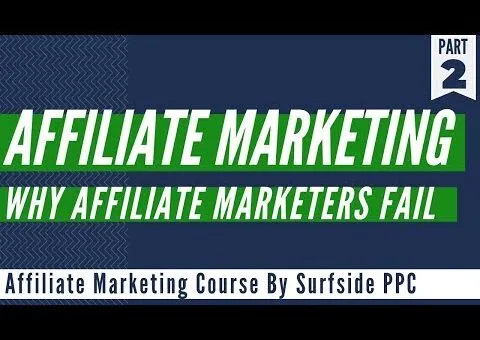 Why Affiliate Marketers Fail – 5 Affiliate Marketing Mistakes – Affiliate Marketing Course Part 2