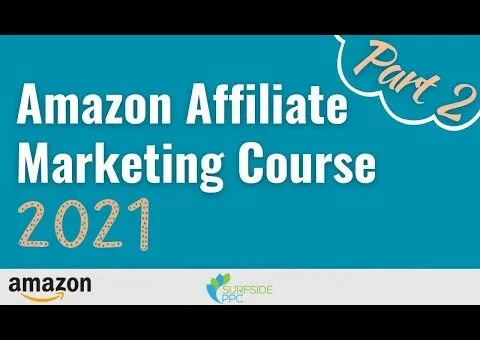 Amazon Affiliate Marketing Course 2021 – Part #2