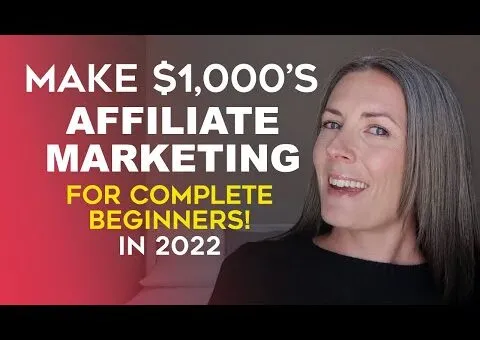 How To Make $1,000’s With Affiliate Marketing In 2022 – How To Make Money Tutorial For Beginners
