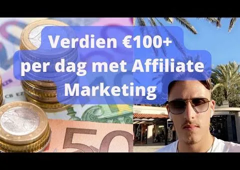 3 manieren om €100+ PER DAG te verdienen met AFFILIATE MARKETING