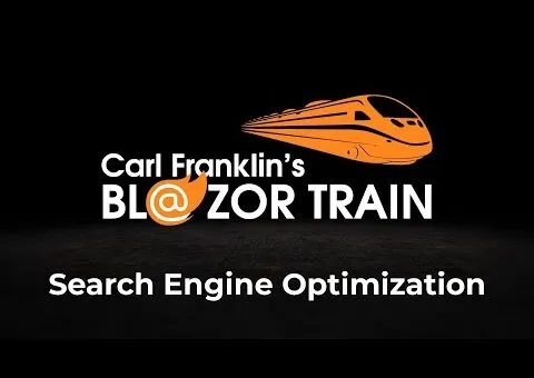 Search Engine Optimization with Blazor: Carl Franklin’s Blazor Train Ep 82